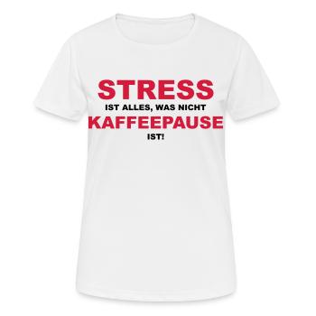 Stress ist alles, was nicht Kaffeepause ist! - Frauen T-Shirt atmungsaktiv - Weiß - Vorne - AI Model Female 172 dark (172cm)
