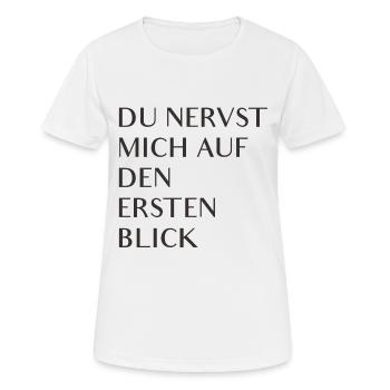 Du nervst mich auf den ersten Blick - Frauen T-Shirt atmungsaktiv - Weiß - Vorne - AI Model Female 172 dark (172cm)