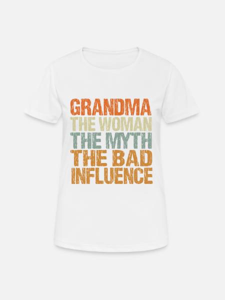 grandma the woman the myth the bad influence - Women's Breathable T-Shirt - white