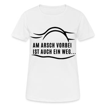 Am Arsch vorbei ist auch ein Weg... - Frauen T-Shirt atmungsaktiv - Weiß - Vorne - AI Model Female 172 dark (172cm)