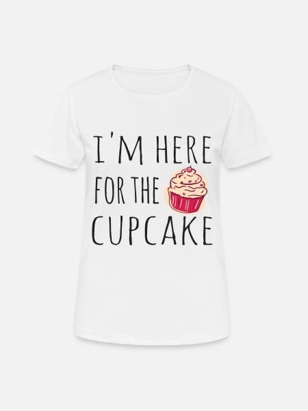I'm here for the Cupcake - Women's Breathable T-Shirt - white