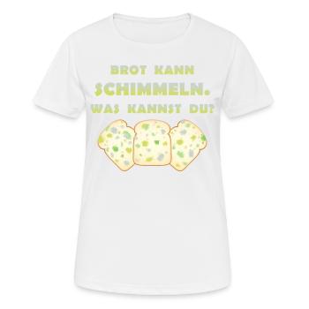 Brot kann schimmeln was kannst du? Schimmel Toast - Frauen T-Shirt atmungsaktiv - Weiß - Vorne - AI Model Female 172 dark (172cm)