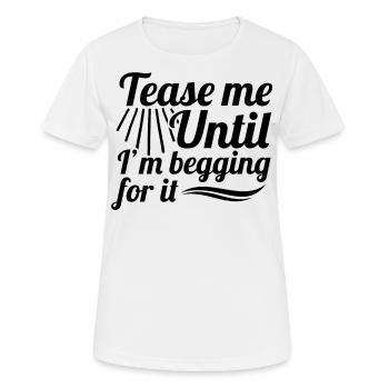 Sexual Naughty Tease Me Until I'M - Women's Breathable T-Shirt - white - Front - AI Model Female 172 dark (172cm)