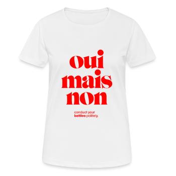 oui mais non: conduct your battles politely. - Frauen T-Shirt atmungsaktiv - Weiß - Vorne - AI Model Female 172 dark (172cm)