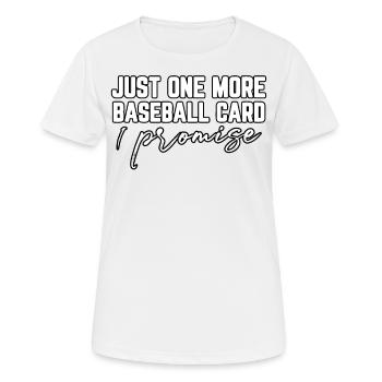 Nur noch eine Baseballkarte, die ich verspreche - Frauen T-Shirt atmungsaktiv - Weiß - Vorne - AI Model Female 172 dark (172cm)