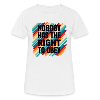 nobody has the right to obey - Frauen T-Shirt atmungsaktiv - Weiß - Vorne - AI Model Female 172 dark (172cm)