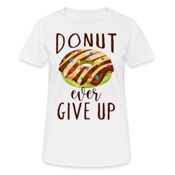 "Donut Ever Give Up" - Süße Donut Versuchung - Frauen T-Shirt atmungsaktiv - Weiß - Vorne - AI Model Female 172 dark (172cm)
