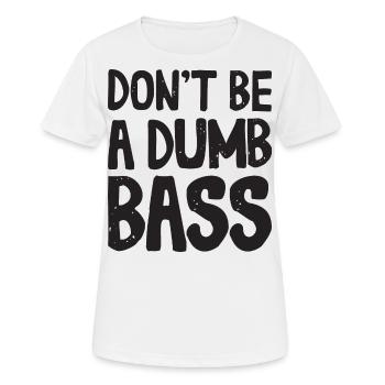 Don't Be A Dumb Bass Outfit for Fishermen and Anglers - Women's Breathable T-Shirt - white - Front - AI Model Female 172 dark (172cm)