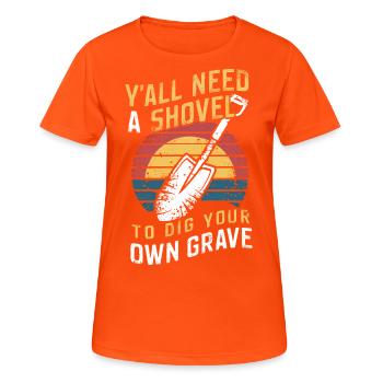 Vous avez tous besoin d’une pelle pour creuser votre propre tombe drôle - T-shirt respirant Femme - orange néon - Devant - AI Model Female 172 dark (172cm)