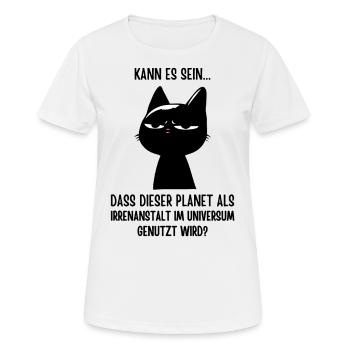 Irrenanstalt Erde? Katze hat genug! Sarkasmus - Frauen T-Shirt atmungsaktiv - Weiß - Vorne - AI Model Female 172 dark (172cm)
