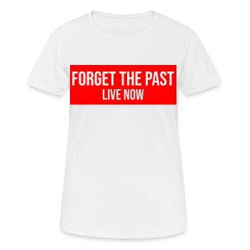 Oublier le passé vivre maintenant - Vivre dans l’ici et maintenant - T-shirt respirant Femme - blanc - Devant - AI Model Female 172 dark (172cm)