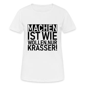 Machen ist wie wollen nur krasser! - Frauen T-Shirt atmungsaktiv - Weiß - Vorne - AI Model Female 172 dark (172cm)