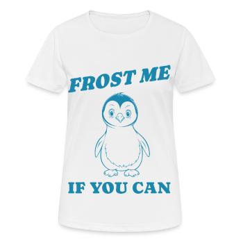frost me if you can Geschenk - Frauen T-Shirt atmungsaktiv - Weiß - Vorne - AI Model Female 172 dark (172cm)