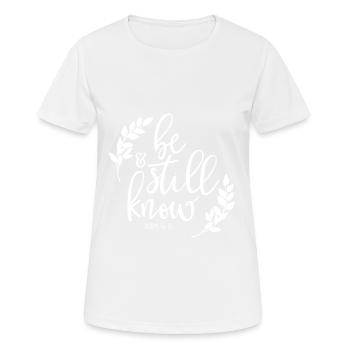 Christliches Design Sei still und weiß - Frauen T-Shirt atmungsaktiv - Weiß - Vorne - AI Model Female 172 dark (172cm)