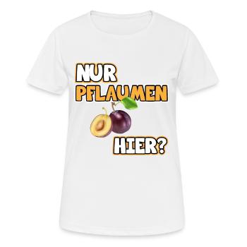 Pflaumen Bild Lustige Sprüche. Nur Pflaumen hier? - Frauen T-Shirt atmungsaktiv - Weiß - Vorne - AI Model Female 172 dark (172cm)