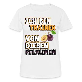 Trainer Sprüche. Ich bin Trainer von Pflaumen - Frauen T-Shirt atmungsaktiv - Weiß - Vorne - AI Model Female 172 dark (172cm)