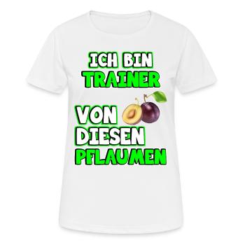 Trainer Sprüche. Ich bin Trainer von Pflaumen - Frauen T-Shirt atmungsaktiv - Weiß - Vorne - AI Model Female 172 dark (172cm)