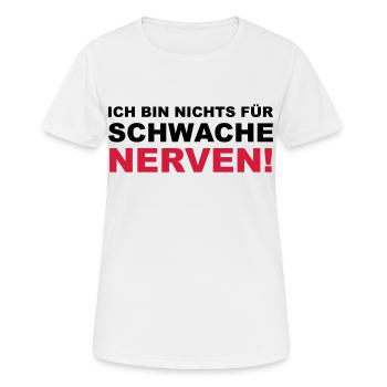 Ich bin nichts für schwache Nerven! - Frauen T-Shirt atmungsaktiv - Weiß - Vorne - AI Model Female 172 dark (172cm)