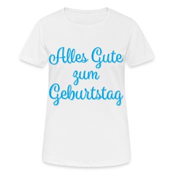 Alles Gute Zum Geburtstag Gratulieren Glückwunsch - Frauen T-Shirt atmungsaktiv - Weiß - Vorne - AI Model Female 172 dark (172cm)