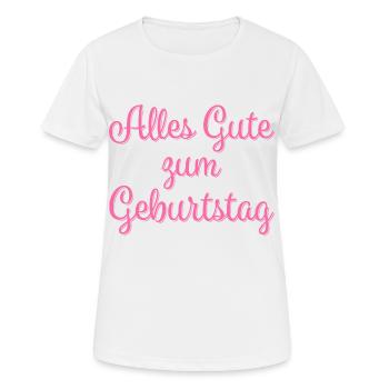 Alles Gute Zum Geburtstag Gratulieren Glückwunsch - Frauen T-Shirt atmungsaktiv - Weiß - Vorne - AI Model Female 172 dark (172cm)