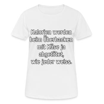 Kalorien Käse überbacken, Spruch, Geschenk - Frauen T-Shirt atmungsaktiv - Weiß - Vorne - AI Model Female 172 dark (172cm)