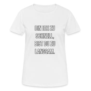 Bin ich zu schnell bist du zu langsam - Frauen T-Shirt atmungsaktiv - Weiß - Vorne - AI Model Female 172 dark (172cm)