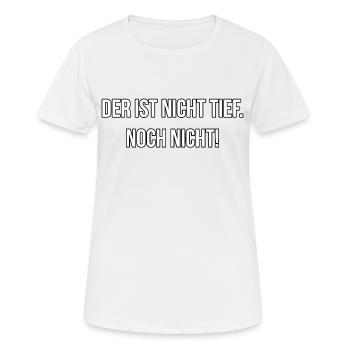 Der ist nicht tief, Noch nicht - Spruch, Auto - Frauen T-Shirt atmungsaktiv - Weiß - Vorne - AI Model Female 172 dark (172cm)