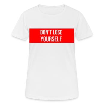 Don t lose yourself Spruch Reminder - Frauen T-Shirt atmungsaktiv - Weiß - Vorne - AI Model Female 172 dark (172cm)