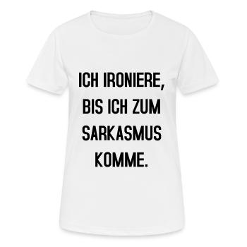 Ich ironiere bis ich zum Sarkasmus komme - Frauen T-Shirt atmungsaktiv - Weiß - Vorne - AI Model Female 172 dark (172cm)