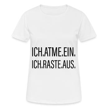 Ich Atme Ein - Ich Raste Aus - Frauen T-Shirt atmungsaktiv - Weiß - Vorne - AI Model Female 172 dark (172cm)