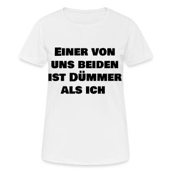 Einer von uns beiden ist dümmer als ich - Frauen T-Shirt atmungsaktiv - Weiß - Vorne - AI Model Female 172 dark (172cm)