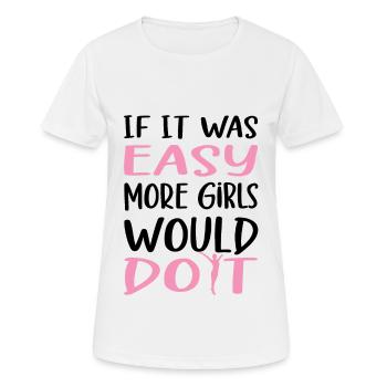 Gymnastics If It Was Easy More Girls Would Do It - Women's Breathable T-Shirt - white - Front - AI Model Female 172 dark (172cm)