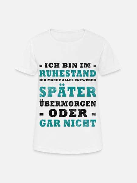 Rentner Ruhestand Spruch - Frauen T-Shirt atmungsaktiv - Weiß