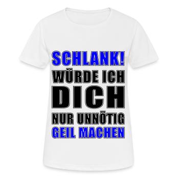 Schlank würde ich dich nur unnötig geil machen - Frauen T-Shirt atmungsaktiv - Weiß - Vorne - AI Model Female 172 dark (172cm)