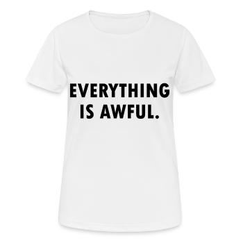 Tout est affreux. - T-shirt respirant Femme - blanc - Devant - AI Model Female 172 dark (172cm)