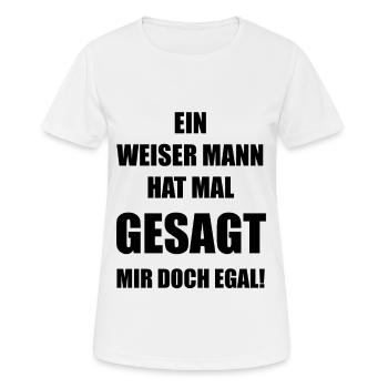 Ein weiser Mann hat mal gesagt mir doch egal - Frauen T-Shirt atmungsaktiv - Weiß - Vorne - AI Model Female 172 dark (172cm)