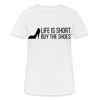 Life is Short. Buy the Shoes! (2015) - Frauen T-Shirt atmungsaktiv - Weiß - Vorne - AI Model Female 172 dark (172cm)