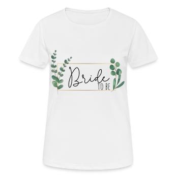 Greenery Eucalyptus Frame – Bride to Be - Women's Breathable T-Shirt - white - Front - AI Model Female 172 dark (172cm)