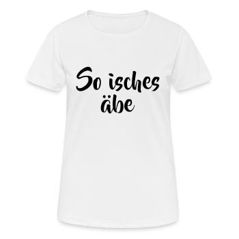 So isches äbe Spruch Sprüche Schwäbisch Schwaben - Frauen T-Shirt atmungsaktiv - Weiß - Vorne - AI Model Female 172 dark (172cm)