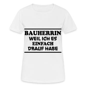 Bauherrin Spruch Bauherr Lustig Bauherrin Geschenk - Frauen T-Shirt atmungsaktiv - Weiß - Vorne - AI Model Female 172 dark (172cm)