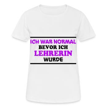 Lehrerin Spruch Lehrer Lustiges Lehrerin Geschenk - Frauen T-Shirt atmungsaktiv - Weiß - Vorne - AI Model Female 172 dark (172cm)