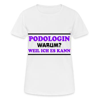 Podologin Spruch Fußpflegerin Podologin Geschenk - Frauen T-Shirt atmungsaktiv - Weiß - Vorne - AI Model Female 172 dark (172cm)