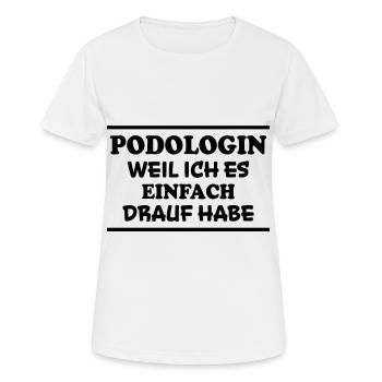 Podologin Spruch Fußpflegerin Podologin Geschenk - Frauen T-Shirt atmungsaktiv - Weiß - Vorne - AI Model Female 172 dark (172cm)
