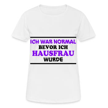 Hausfrau Spruch Haushalt Lustige Hausfrau Geschenk - Frauen T-Shirt atmungsaktiv - Weiß - Vorne - AI Model Female 172 dark (172cm)