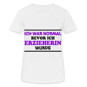 Erzieherin Spruch Job Lustiges Erzieherin Geschenk - Frauen T-Shirt atmungsaktiv - Weiß - Vorne - AI Model Female 172 dark (172cm)