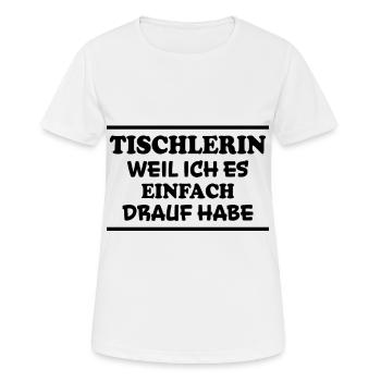 Tischlerin Spruch Schreinerin Tischlerin Geschenk - Frauen T-Shirt atmungsaktiv - Weiß - Vorne - AI Model Female 172 dark (172cm)