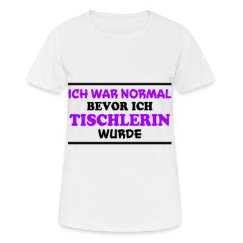 Tischlerin Spruch Schreinerin Tischlerin Geschenk - Frauen T-Shirt atmungsaktiv - Weiß - Vorne - AI Model Female 172 dark (172cm)