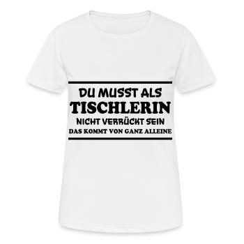 Tischlerin Spruch Schreinerin Tischlerin Geschenk - Frauen T-Shirt atmungsaktiv - Weiß - Vorne - AI Model Female 172 dark (172cm)