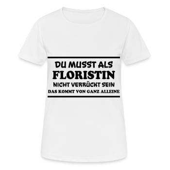 Floristin Spruch Floristik Witz Floristin Geschenk - Frauen T-Shirt atmungsaktiv - Weiß - Vorne - AI Model Female 172 dark (172cm)