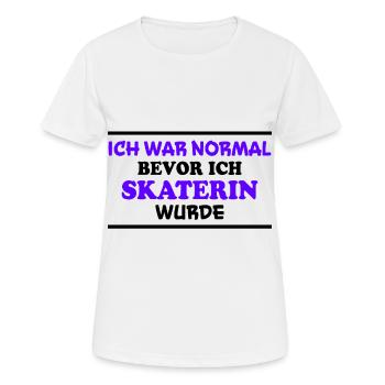 Skaterin Spruch Skating Lustiges Skaterin Geschenk - Frauen T-Shirt atmungsaktiv - Weiß - Vorne - AI Model Female 172 dark (172cm)
